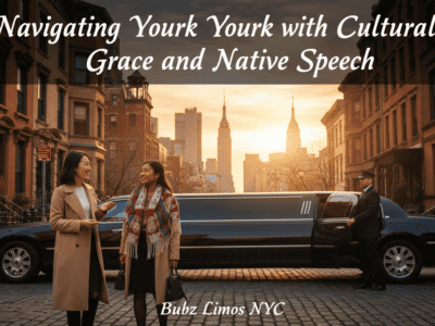 Navigating New York with Cultural Grace and Native Speech - Bubz Limos NYC