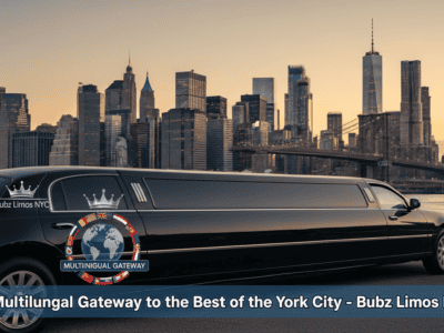 A Multilingual Gateway to the Best of New York City - Bubz Limos NYC