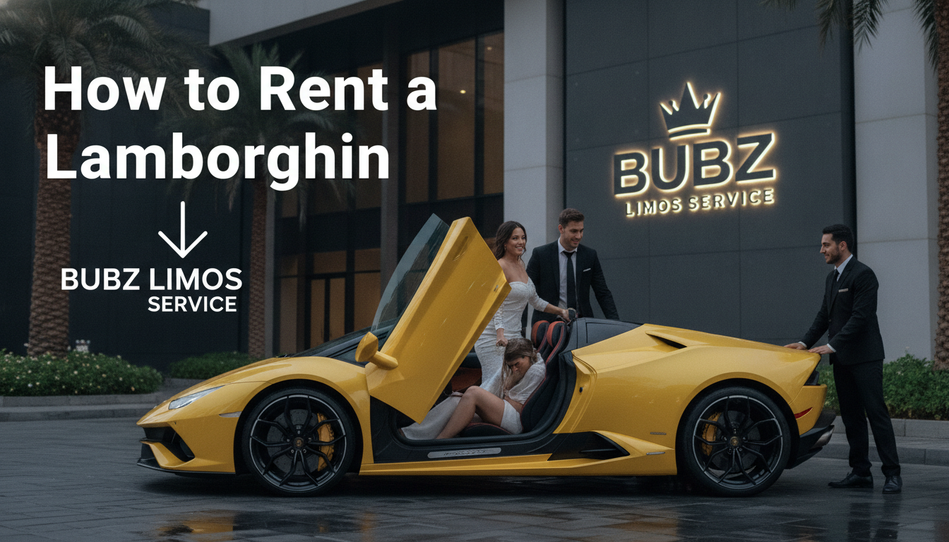 How to rent a Lamborghini with Bubz Limos Service